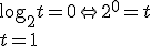 \log_{2}{t}=0 \Leftrightarrow 2^0=t \\ t=1