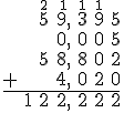 \begin{array}{ccccccc} &&\small{2}&\small{1}&\small{1}&\small{1}& \\ &&5&9,&3&9&5 \\ &&&0,&0&0&5 \\ &&5&8,&8&0&2 \\ +&&&4,&0&2&0 \\ \hline
