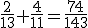 \frac{2}{13}+\frac{4}{11}=\frac{74}{143}