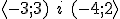 \langle-3;3)\ i \ (-4;2\rangle