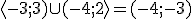 \langle-3;3)\cup (-4;2\rangle=(-4;-3)