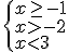 \begin{cases}x\geq -1\\ x>-2 \\ x<3 \end{cases}