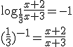 \log_{\frac{1}{3}}{\frac{x+2}{x+3}}=-1 \\ (\frac{1}{3})^{-1}=\frac{x+2}{x+3}