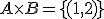 A\times B=\lbrace (1,2)\rbrace