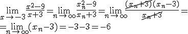 \lim_{x\to -3}{\frac{x^2-9}{x+3}}=\lim_{n\to\infty}{\frac{x_n^2-9}{x_n+3}}=\lim_{n\to\infty}{\frac{\cancel{(x_n+3)}(x_n-3)}{\cancel{x_n+3}}}=\\ =\lim_{n\to\infty}{(x_n-3)}=-3-3=-6