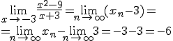 \lim_{x\to -3}{\frac{x^2-9}{x+3}}=\lim_{n\to\infty}(x_n-3)=\\ =\lim_{n\to\infty}{x_n}-\lim_{n\to\infty}{3}=-3-3=-6