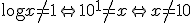 \log{x}\neq 1 \Leftrightarrow 10^{1}\neq x \Leftrightarrow x\neq 10
