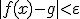 |f(x)-g|<\varepsilon