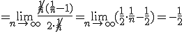 =\lim_{n\to\infty}{\frac{\cancel{\frac{1}{n}}(\frac{1}{n}-1)}{2\cdot \cancel{\frac{1}{n}}}=\lim_{n\to\infty}{(\frac{1}{2}\cdot \frac{1}{n}-\frac{1}{2})}=-\frac{1}{2}