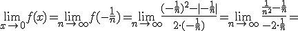 \lim_{x\to 0}{f(x)}=\lim_{n\to\infty}{f(-\frac{1}{n})}=\lim_{n\to\infty}{\frac{(-\frac{1}{n})^2-|-\frac{1}{n}|}{2\cdot (-\frac{1}{n})}=\lim_{n\to\infty}{\frac{\frac{1}{n^2}-\frac{1}{n}}{-2\cdot \frac{1}{n}}=