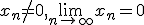 x_n\neq 0, \lim_{n\to\infty}{x_n}=0