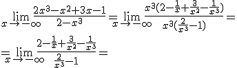 \lim_{x\to -\infty}{\frac{2x^3-x^2+3x-1}{2-x^3}}=\lim_{x\to -\infty}{\frac{x^3(2-\frac{1}{x}+\frac{3}{x^2}-\frac{1}{x^3})}{x^3(\frac{2}{x^3}-1)}}=\\ =\lim_{x\to -\infty}{\frac{2-\frac{1}{x}+\frac{3}{x^2}-\frac{1}{x^3}}{\frac{2}{x^3}-1}}=