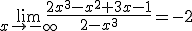 \lim_{x\to -\infty}{\frac{2x^3-x^2+3x-1}{2-x^3}}=-2