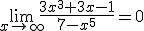 \lim_{x\to\infty}{\frac{3x^3+3x-1}{7-x^5}}=0