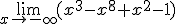 \lim_{x\to -\infty}{(x^3-x^8+x^2-1)}