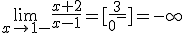 \lim_{x\to 1 -}{\frac{x+2}{x-1}}=[\frac{3}{0^-}]=-\infty