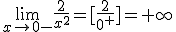 \lim_{x\to 0 -}{\frac{2}{x^2}}=[\frac{2}{0^+}]=+\infty