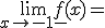 \lim_{x\to -1 -}{f(x)}=