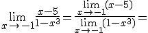 \lim_{x\to -1}{\frac{x-5}{1-x^3}}=\frac{\lim_{x\to -1}{(x-5)}}{\lim_{x\to -1}{(1-x^3)}}=
