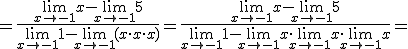=\frac{\lim_{x\to -1}{x}-\lim_{x\to -1}{5}}{\lim_{x\to -1}{1}-\lim_{x\to -1}{(x\cdot x\cdot x)}}=\frac{\lim_{x\to -1}{x}-\lim_{x\to -1}{5}}{\lim_{x\to -1}{1}-\lim_{x\to -1}{x}\cdot \lim_{x\to -1}{x}\cdot \lim_{x\to -1}{x}}=