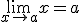 \lim_{x\to a}{x}=a