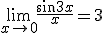 \lim_{x\to 0}{\frac{\sin{3x}}{x}}=3