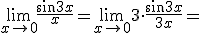 \lim_{x\to 0}{\frac{\sin{3x}}{x}}=\lim_{x\to 0}{3\cdot \frac{\sin{3x}}{3x}}=