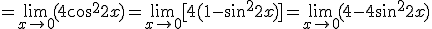 =\lim_{x\to 0}{(4\cos^2{2x})}=\lim_{x\to 0}{[4(1-\sin^2{2x})]}=\lim_{x\to 0}{(4-4\sin^2{2x})}