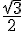 \frac{\sqrt{3}}{2}