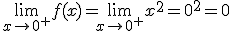 \lim_{x\to 0^+}{f(x)}=\lim_{x\to 0^+}{x^2}=0^2=0