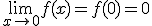 \lim_{x\to 0}{f(x)}=f(0)=0
