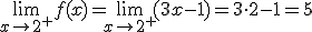 \lim_{x\to 2^+}{f(x)}=\lim_{x\to 2^+}{(3x-1)}=3\cdot 2-1=5