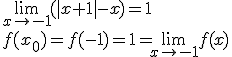 \lim_{x\to -1}{(|x+1|-x)}=1 \\ f(x_0)=f(-1)=1=\lim_{x\to -1}{f(x)}