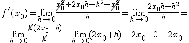 f'(x_0)=\lim_{h\to 0}{\frac{\cancel{x_0^2}+2x_0h+h^2-\cancel{x_0^2}}{h}}= \lim_{h\to 0}{\frac{2x_0h+h^2}{h}}=\\ =\lim_{h\to 0}{\frac{\cancel{h}(2x_0+h)}{\cancel{h}}}=\lim_{h\to 0}{(2x_0+h)}=2x_0+0=2x_0