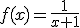 f(x)=\frac{1}{x+1}