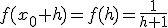 f(x_0+h)=f(h)=\frac{1}{h+1}