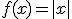 f(x)=|x|
