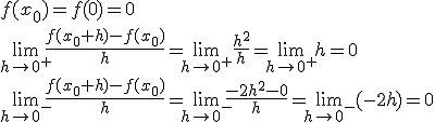 f(x_0)=f(0)=0 \\ \lim_{h\to 0^+}{\frac{f(x_0+h)-f(x_0)}{h}}=\lim_{h\to 0^+}{\frac{h^2}{h}}=\lim_{h\to 0^+}{h}=0 \\ \lim_{h\to 0^-}{\frac{f(x_0+h)-f(x_0)}{h}}=\lim_{h\to 0^-}{\frac{-2h^2-0}{h}}=\lim_{h\to 0^-}{(-2h)}=0