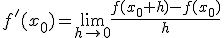 f'(x_0)=\lim_{h\to 0}{\frac{f(x_0+h)-f(x_0)}{h}}