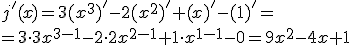 j'(x)=3(x^3)'-2(x^2)'+(x)'-(1)'=\\ =3\cdot 3x^{3-1}-2\cdot 2x^{2-1}+1\cdot x^{1-1}-0=9x^2-4x+1