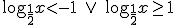 \log_{\frac{1}{2}}{x}< -1 \ \vee \ \log_{\frac{1}{2}}{x}\geq 1