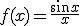 f(x)=\frac{\sin{x}}{x}