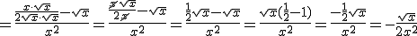=\frac{\frac{x\cdot \sqrt{x}}{2\sqrt{x}\cdot \sqrt{x}}-\sqrt{x}}{x^2}=\frac{\frac{\cancel{x}\sqrt{x}}{2\cancel{x}}-\sqrt{x}}{x^2}=\frac{\frac{1}{2}\sqrt{x}-\sqrt{x}}{x^2}=\frac{\sqrt{x}(\frac{1}{2}-1)}{x^2}=\frac{-\frac{1}{2}\sqrt{x}}{x^2}=-\frac{\sqrt{x}}{2x^2}