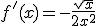 f'(x)=-\frac{\sqrt{x}}{2x^2}