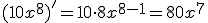 (10x^8)'=10\cdot 8x^{8-1}=80x^7