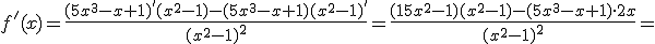 f'(x)=\frac{(5x^3-x+1)'(x^2-1)-(5x^3-x+1)(x^2-1)'}{(x^2-1)^2}=\frac{(15x^2-1)(x^2-1)-(5x^3-x+1)\cdot 2x}{(x^2-1)^2}=