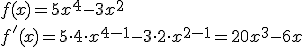 f(x)=5x^4-3x^2\\ f'(x)=5\cdot 4\cdot x^{4-1}-3\cdot 2\cdot x^{2-1}=20x^3-6x