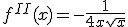 f^{II}(x)=-\frac{1}{4x\sqrt{x}}