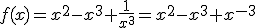 f(x)=x^2-x^3+\frac{1}{x^3}=x^2-x^3+x^{-3}