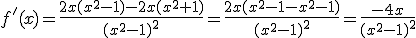f'(x)=\frac{2x(x^2-1)-2x(x^2+1)}{(x^2-1)^2}=\frac{2x(x^2-1-x^2-1)}{(x^2-1)^2}=\frac{-4x}{(x^2-1)^2}